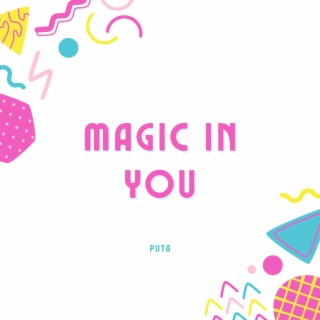 Magic In You