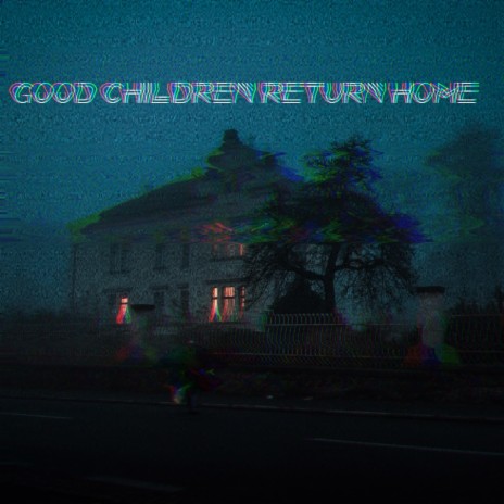 Good Children Return Home