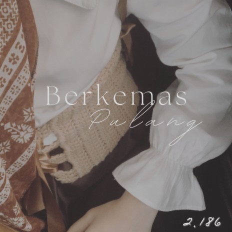 Berkemas Pulang | Boomplay Music