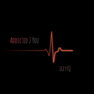 Addicted 2 You