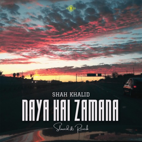 Naya Hai Zamana (Slowed + Reverb) | Boomplay Music