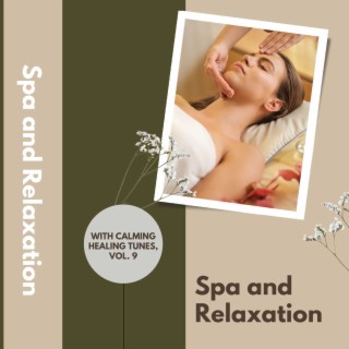 Spa and Relaxation with Calming Healing Tunes, Vol. 9