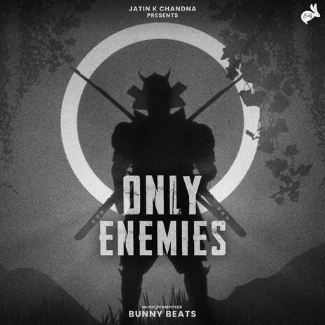 Only Enemies | Boomplay Music