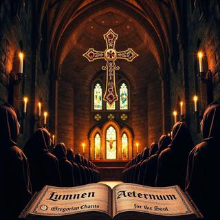 Lumen Aeternum: Gregorian Chants for the Soul