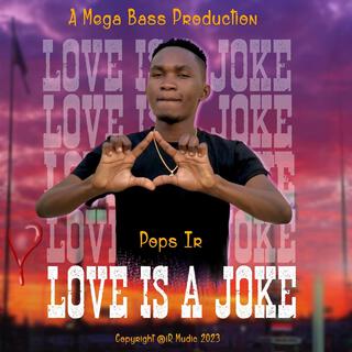 LOVE IS A JOKE