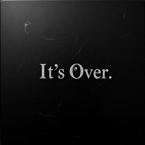 It's Over | Boomplay Music