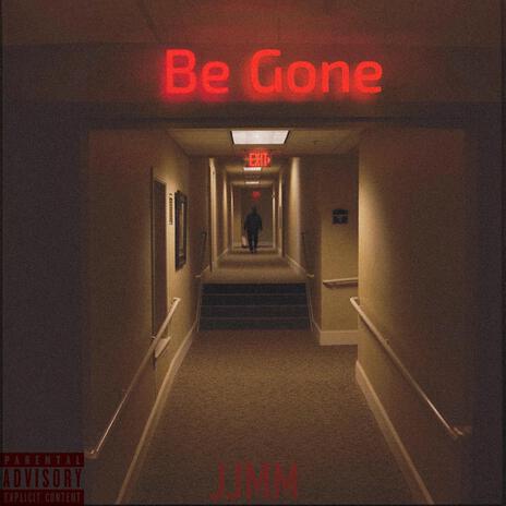 Be Gone | Boomplay Music