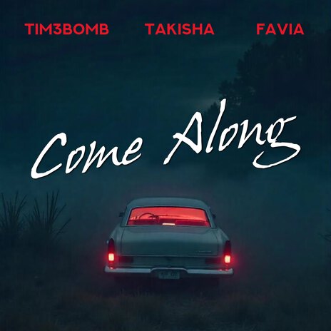 Come Along ft. Takisha & FAVIA | Boomplay Music