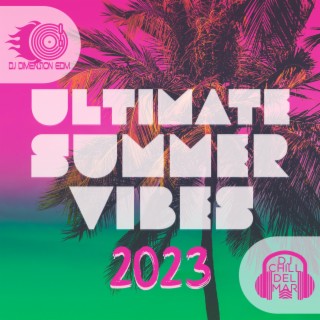 Ultimate Summer Vibes 2023: Best Electronic Chill House, Tropical House Beats