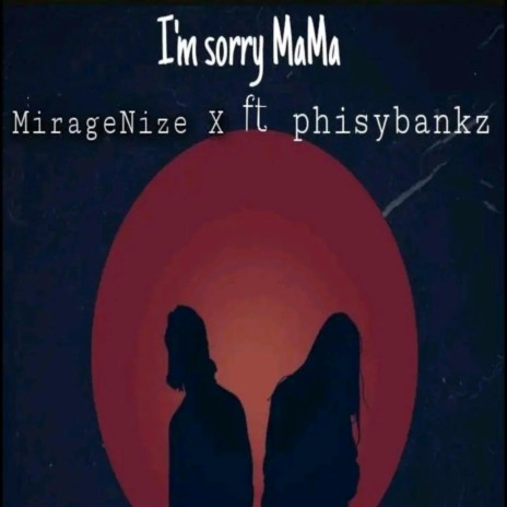 I'm sorry mama (feat. Phisybankz)