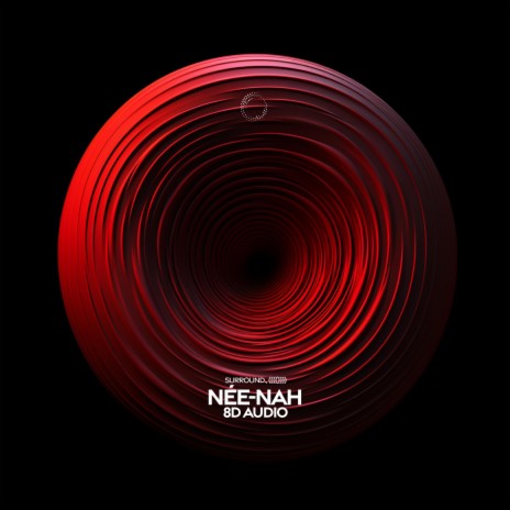 Née-nah (8D Audio) ft. (((()))) | Boomplay Music