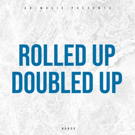 ROLLED UP DOUBLED UP | Boomplay Music