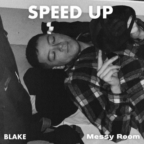 Messy Room (feat. BLAKE) (Speed Up Version) | Boomplay Music