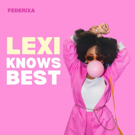 LEXI KNOWS BEST | Boomplay Music