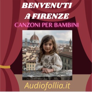 Benvenuti a Firenze (Musica e canzoni per bambini)