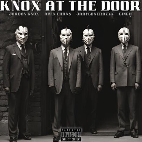 Knox At The Door ft. JaayGoXcrazyy, Apex Chrxs & Gingie | Boomplay Music