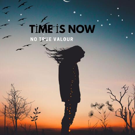 Time Is Now | Boomplay Music