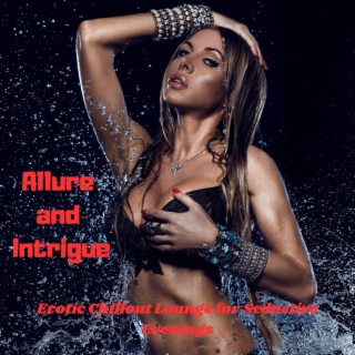 Allure and Intrigue: Erotic Chillout Lounge for Seductive Evenings, Intimate Encounters, Tempting Tempos