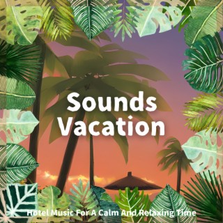 Hotel Music For A Calm And Relaxing Time