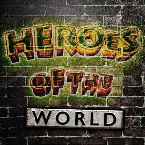 Heroes of the World | Boomplay Music