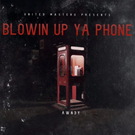 Blowin up ya phone | Boomplay Music