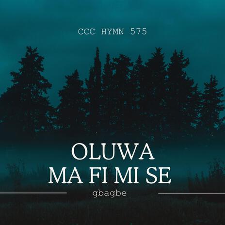 Oluwa ma fi mi se gbagbe CCC hymn 575 | Boomplay Music