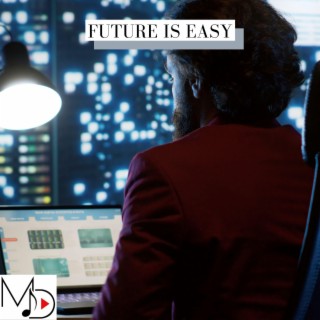 Future Is Easy | Boomplay Music