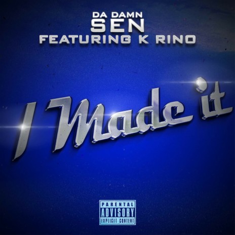 I Made It (feat. K-Rino) | Boomplay Music