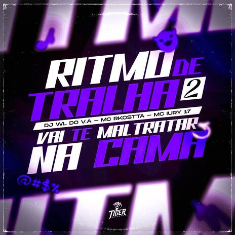 Ritmo de tralha 2 vai te maltratar na cama ft. mc iury 17 & Mc Rkostta | Boomplay Music