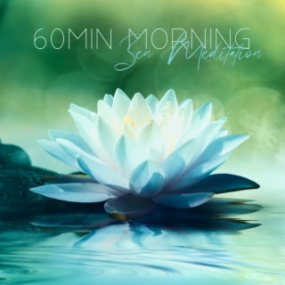 60Min Morning Zen Meditation: Playlist of Songs to Start Your Day & Mood Booster