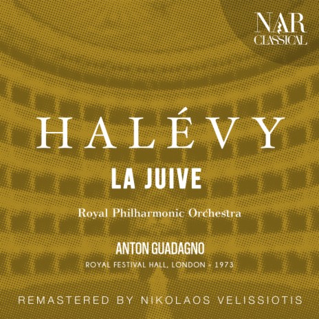 La Juive, IGH 10, Act II: Dieu, que ma voix tremblante (Éleazar) [Remaster] ft. Royal Philharmonic Orchestra | Boomplay Music