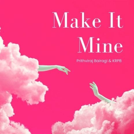Make It Mine ft. KRPB | Boomplay Music