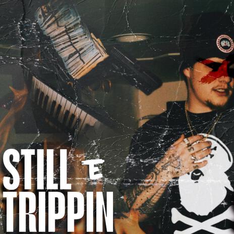 Still Trippin | Boomplay Music