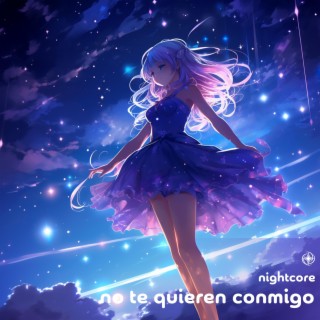 No Te Quieren Conmigo (Nightcore)