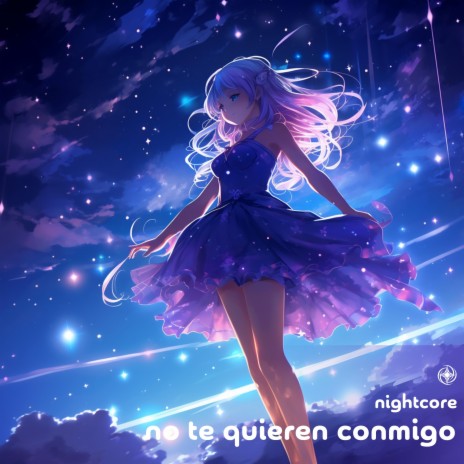 No Te Quieren Conmigo (Nightcore) | Boomplay Music