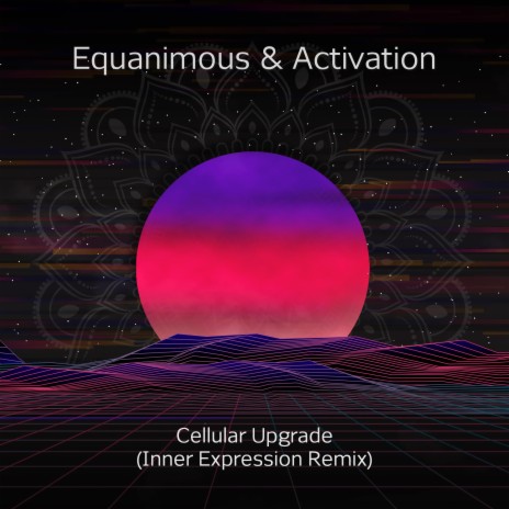 Cellular Upgrade (Inner Expression Remix) | Boomplay Music