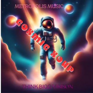 METROPOLIS MUSIC COSMIC SOUP