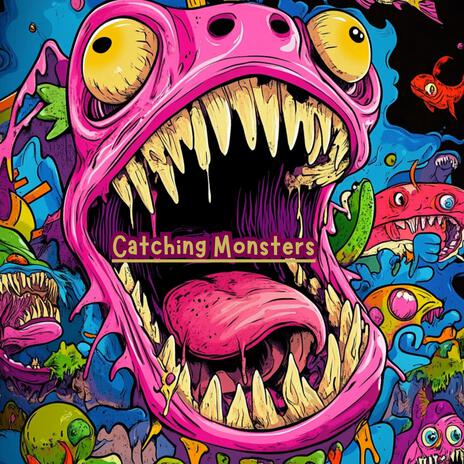 Catching Monsters | Boomplay Music