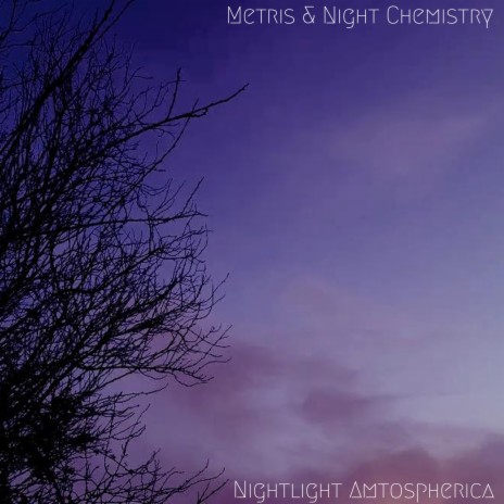 Nightlight Atmospherica ft. Night Chemistry | Boomplay Music
