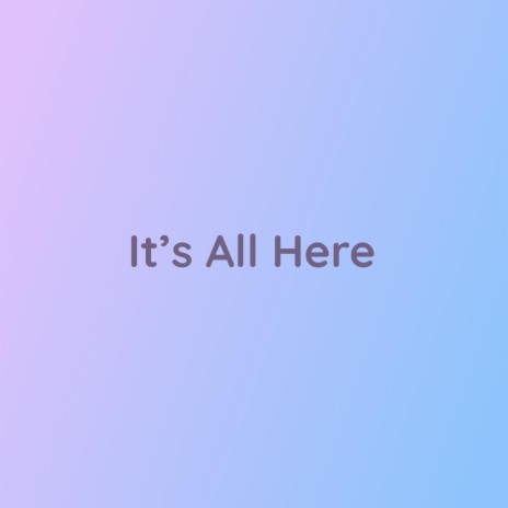 It's All Here | Boomplay Music