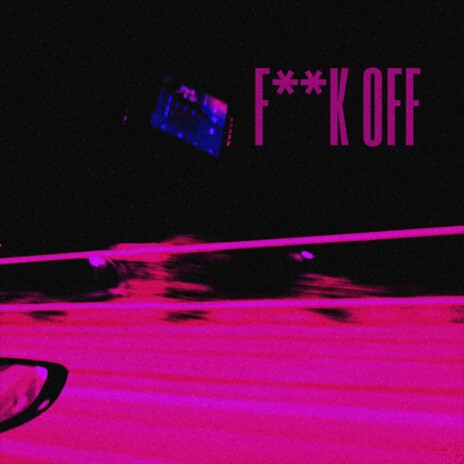 Fuck Off | Boomplay Music