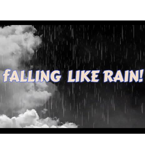 Falling like rain | Boomplay Music