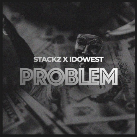 Problem ft. Idowest 🅴 | Boomplay Music