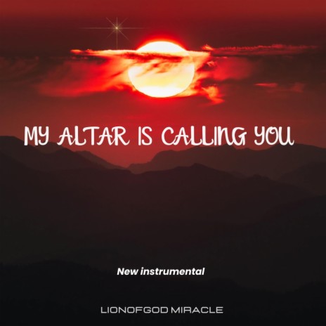 MY ALTAR IS CALLING YOU | Boomplay Music