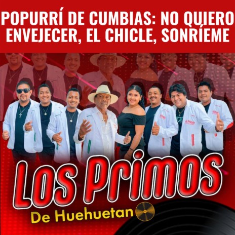 Popurrí de Cumbias: No Quiero Envejecer, el Chicle, Sonríeme | Boomplay Music