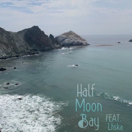 Half Moon Bay ft. Lhska | Boomplay Music