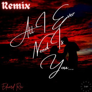 All I Ever Need Is You (Remix)