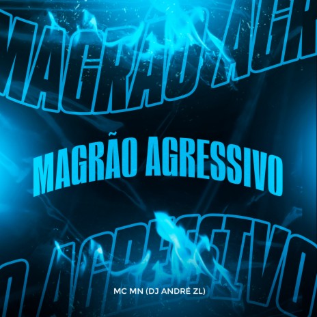 Magrão Agressivo ft. DJ André ZL | Boomplay Music