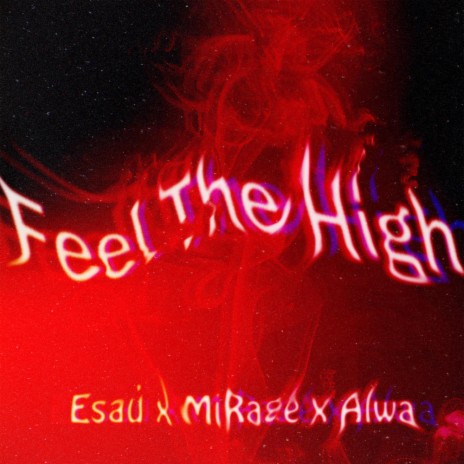 Feel The High (feat. MiRage & Alwa Gordon) | Boomplay Music