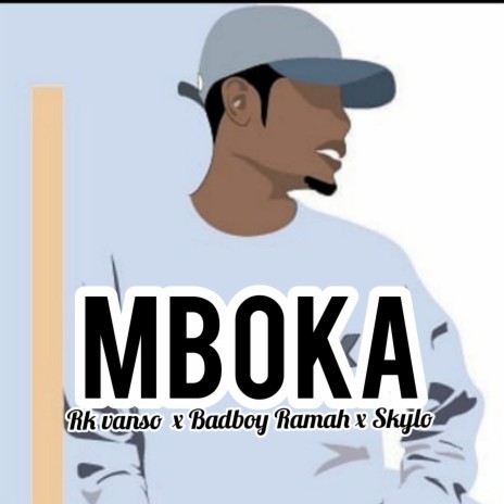 Mboka ft. Badboy Ramah & Skylo | Boomplay Music